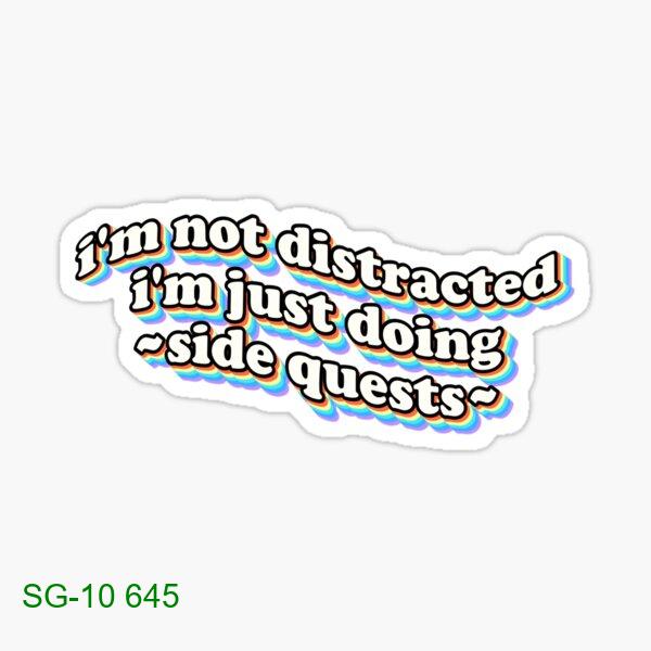 I'm not distracted, I'm just doing side quests